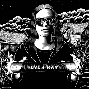 Fever Ray - Fever Ray (Album)